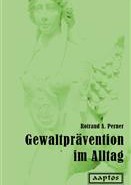 Rotraud A. Perner | Gewaltprävention im Alltag