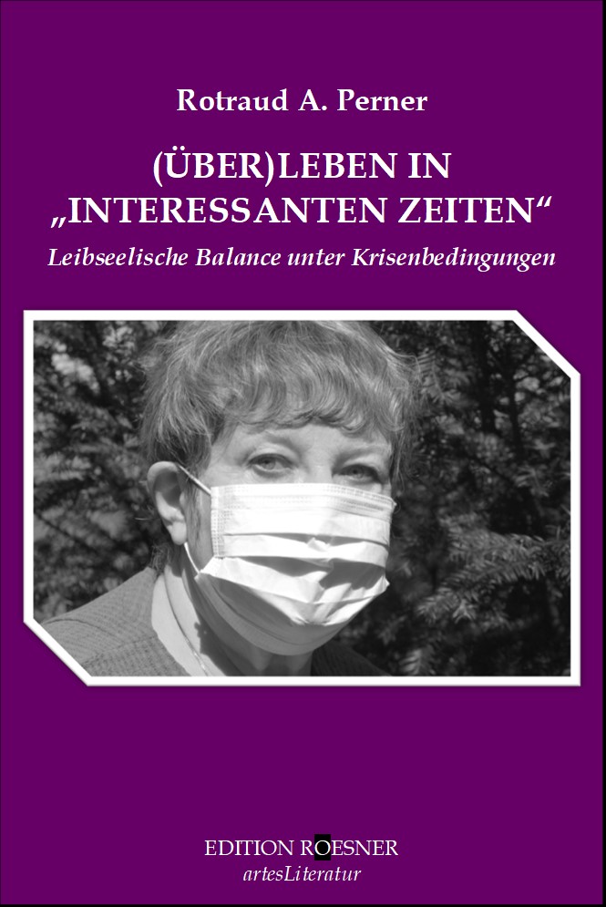 Rotraud A. Perner | (Über)Leben in "Interessanten Zeiten"