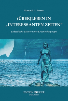 Rotraud A. Perner | (Über)Leben in "interessanten Zeiten"